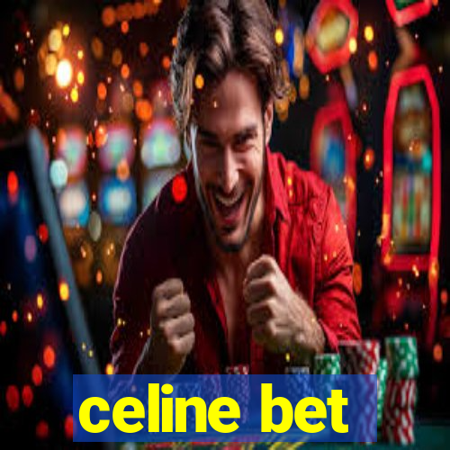 celine bet